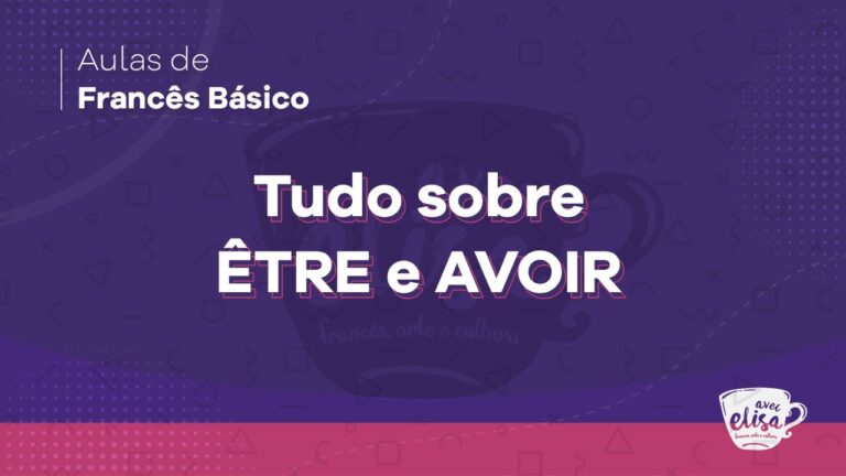 Domine o Verbo Être e Avoir em Francês