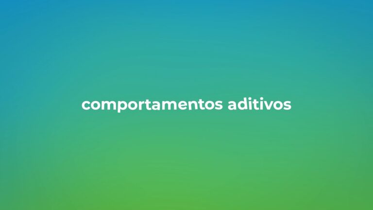 Comportamentos Aditivos: Entenda o Que São e Como Reconhecê-los